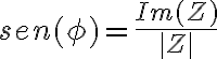 sen(\phi)=\frac{Im(Z)}{|Z|}