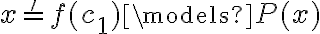 x='f(c_1) \models P(x) x='f(c_1) \models P(x)