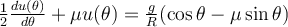 \frac{1}{2}\frac{du(\theta)}{d\theta}+\mu u(\theta) = \frac{g}{R}(\cos\theta - \mu\sin\theta)