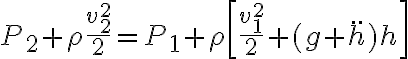 P_2+\rho \frac{v_2^2}{2}=P_1+\rho \left[\frac{v_1^2}{2}+(g+\ddot{h})h \right]