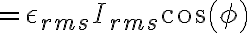  = \epsilon_{rms} I_{rms}cos(\phi)  