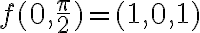 f(0,\frac{\pi}{2})=(1,0,1)
