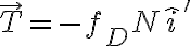 \vec T=-f_D N \hat i '