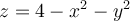 z = 4-x^2-y^2