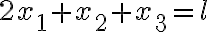 2x_{1}+x_{2}+x_{3}=l 2x_{1}+x_{2}+x_{3}=l
