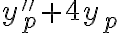 y_p''+4y_p