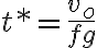 t*=\frac{v_{o}}{fg}