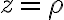 z=\rho