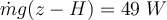 \dot{m}g(z-H)=49\;W