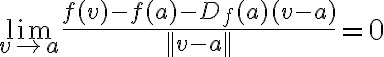 \lim_{v \rightarrow a} \frac{f(v) -f(a) -D_f(a)(v-a)}{||v-a||} = 0