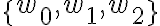 \{w_0, w_1, w_2\} \{w_0, w_1, w_2\}