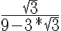  \frac{\sqrt{3}}{9 - 3*\sqrt{3}} 