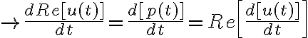 \rightarrow \dfrac {d Re [u(t)]} {dt} = \dfrac {d[p(t)]} {dt} = Re \left [ \dfrac {d[u(t)]} {dt} \right ] 