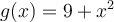 g(x) = 9+x^2