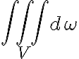 \iiint_{V} d \omega 