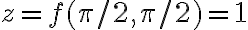 z=f(\pi/2,\pi/2)=1
