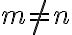 m \neq n