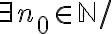 \exists n_0 \in \mathbb{N} / 