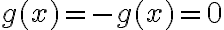 g(x)=-g(x)=0