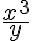 \frac{x^3}{y}