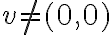 v \neq (0,0) 
