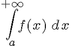 \displaystyle \int_{a}^{+\infty} f(x)\, dx