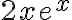 2xe^x