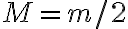 M=m/2