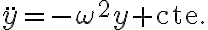 \ddot{y}=-\omega^2 y + \text{cte.} \ddot{y}=-\omega^2 y + \text{cte.}