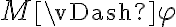  M \vDash \varphi 