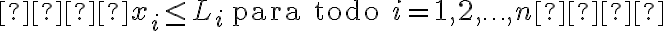    x_i \leq L_i \quad \text{para todo } i = 1, 2, \ldots, n   