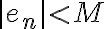|e_n| < M