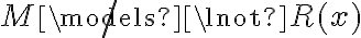  M \not\models \lnot R(x) 