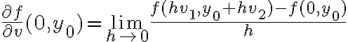  \frac{\partial f}{\partial v} (0,y_0)= \lim_{h \to 0} \frac{ f(hv_1 , y_0 + hv_2) - f(0,y_0)}{h}