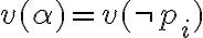 v(\alpha) = v(\neg p_i)