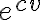 e^{cv}