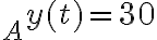 _A y(t) = 30 