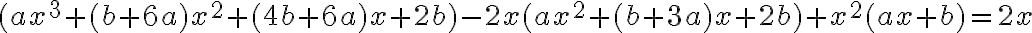 (ax^3+(b+6a)x^2+(4b+6a)x+2b)-2x(ax^2+(b+3a)x+2b)+x^2(ax+b)=2x