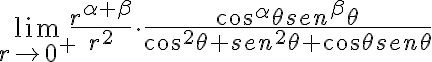 \lim_{r \to 0^{+}} \frac{r^{\alpha + \beta}}{r^{2}} \cdot \frac{cos^{\alpha}\theta sen^{\beta}\theta}{cos^{2}\theta + sen^{2}\theta +cos\theta sen\theta}