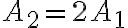 A_2 = 2 A_1 A_2 = 2 A_1