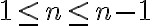 1\leq n \leq n-1 1\leq n \leq n-1