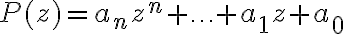P(z) = a_nz^n + \ldots + a_1z + a_0