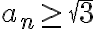 a_n \geq \sqrt{3}