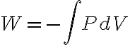 W=-\int P dV W=-\int P dV