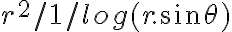  r^2/1/log(r.sin \theta)  