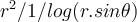  r^2/1/log(r.sin \theta)  