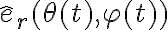\hat e_r (\theta(t),\varphi(t))
