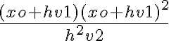   \frac{(xo+hv1)(xo+hv1)^2}{h^2v2}  