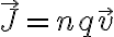   \vec{J} = nq \vec{v}  