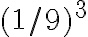 (1/9)^3